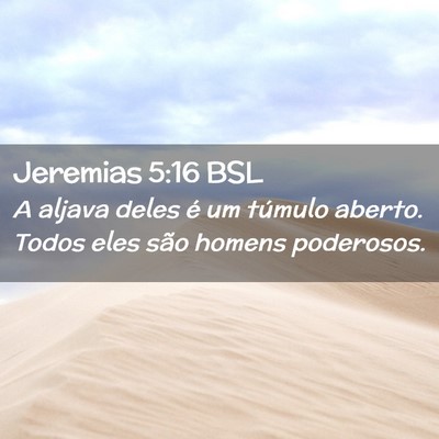 Picture 02 - Jeremias 5:16 BSL - A aljava deles é um túmulo aberto. Todos eles - Bible Verse Picture