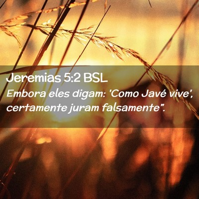 Picture 02 - Jeremias 5:2 BSL - Embora eles digam: 'Como Javé vive', certamente - Bible Verse Picture