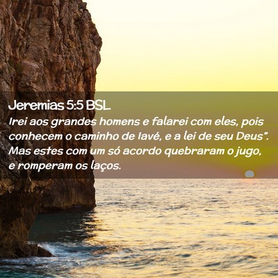 Picture 02 - Jeremias 5:5 BSL - Irei aos grandes homens e falarei com eles, pois - Bible Verse Picture