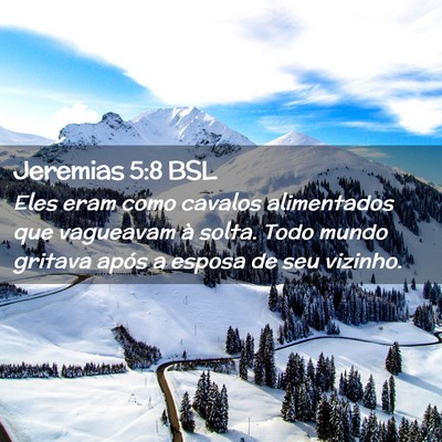 Picture 02 - Jeremias 5:8 BSL - Eles eram como cavalos alimentados que vagueavam - Bible Verse Picture