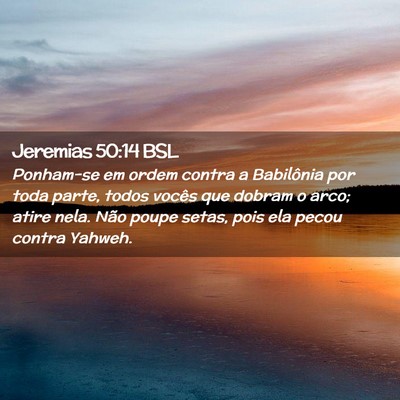 Picture 02 - Jeremias 50:14 BSL - Ponham-se em ordem contra a Babilônia por toda - Bible Verse Picture