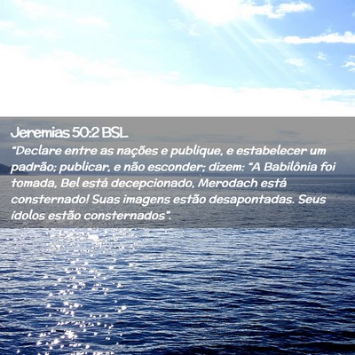 Picture 02 - Jeremias 50:2 BSL - “Declare entre as nações e publique, e - Bible Verse Picture