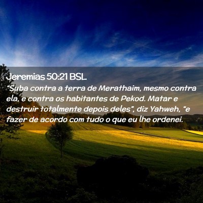 Picture 02 - Jeremias 50:21 BSL - “Suba contra a terra de Merathaim, mesmo contra - Bible Verse Picture