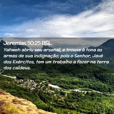 Picture 02 - Jeremias 50:25 BSL - Yahweh abriu seu arsenal, e trouxe à tona as - Bible Verse Picture