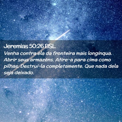 Picture 02 - Jeremias 50:26 BSL - Venha contra ela da fronteira mais longínqua. - Bible Verse Picture