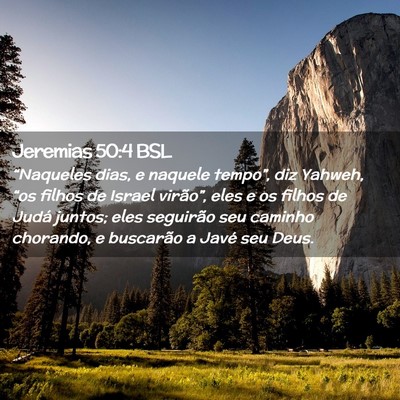 Picture 02 - Jeremias 50:4 BSL - “Naqueles dias, e naquele tempo”, diz Yahweh, - Bible Verse Picture