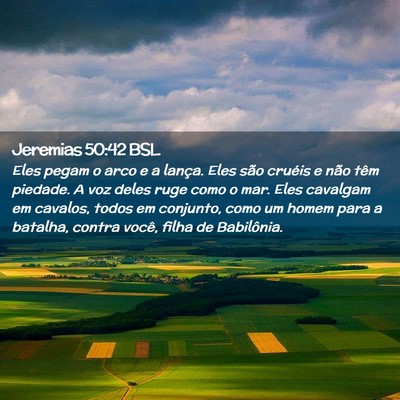 Picture 02 - Jeremias 50:42 BSL - Eles pegam o arco e a lança. Eles são cruéis e - Bible Verse Picture