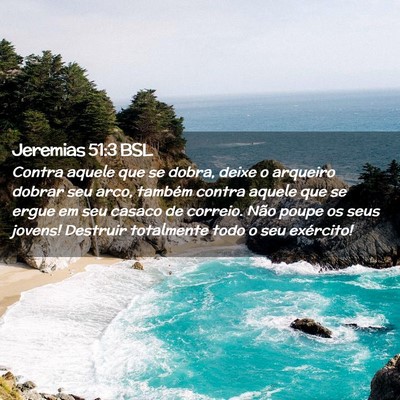 Picture 02 - Jeremias 51:3 BSL - Contra aquele que se dobra, deixe o arqueiro - Bible Verse Picture