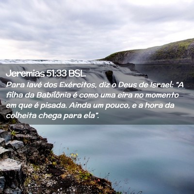Picture 02 - Jeremias 51:33 BSL - Para Iavé dos Exércitos, diz o Deus de Israel: - Bible Verse Picture
