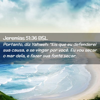 Picture 02 - Jeremias 51:36 BSL - Portanto, diz Yahweh: “Eis que eu defenderei - Bible Verse Picture