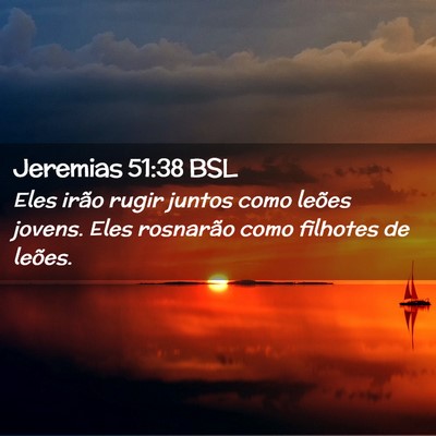 Picture 02 - Jeremias 51:38 BSL - Eles irão rugir juntos como leões jovens. Eles - Bible Verse Picture