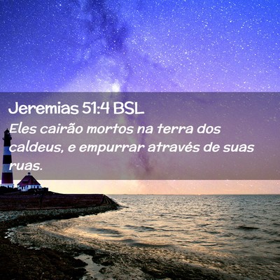 Picture 02 - Jeremias 51:4 BSL - Eles cairão mortos na terra dos caldeus, e - Bible Verse Picture