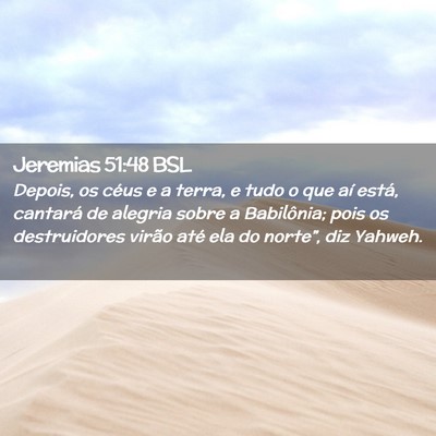 Picture 02 - Jeremias 51:48 BSL - Depois, os céus e a terra, e tudo o que aí - Bible Verse Picture