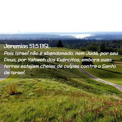 Picture 02 - Jeremias 51:5 BSL - Pois Israel não é abandonado, nem Judá, por - Bible Verse Picture