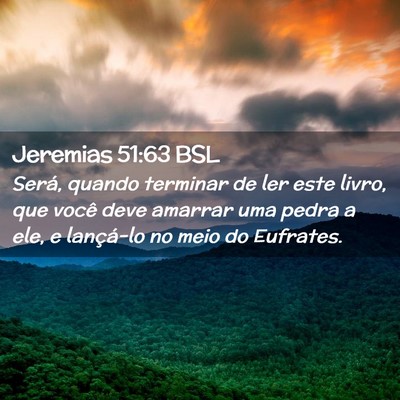 Picture 02 - Jeremias 51:63 BSL - Será, quando terminar de ler este livro, que - Bible Verse Picture