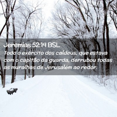 Picture 02 - Jeremias 52:14 BSL - Todo o exército dos caldeus, que estava com o - Bible Verse Picture