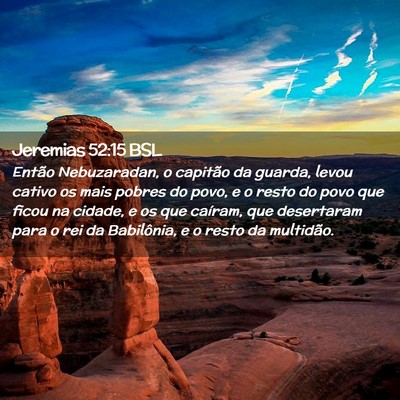 Picture 02 - Jeremias 52:15 BSL - Então Nebuzaradan, o capitão da guarda, levou - Bible Verse Picture
