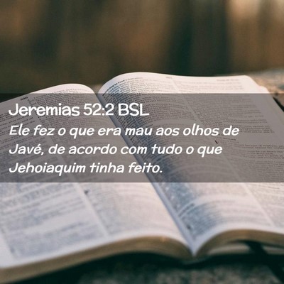 Picture 02 - Jeremias 52:2 BSL - Ele fez o que era mau aos olhos de Javé, de - Bible Verse Picture