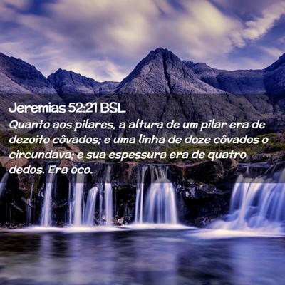 Picture 02 - Jeremias 52:21 BSL - Quanto aos pilares, a altura de um pilar era de - Bible Verse Picture