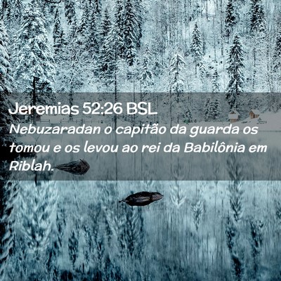 Picture 02 - Jeremias 52:26 BSL - Nebuzaradan o capitão da guarda os tomou e os - Bible Verse Picture