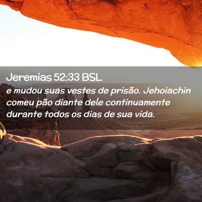Picture 02 - Jeremias 52:33 BSL - e mudou suas vestes de prisão. Jehoiachin comeu - Bible Verse Picture