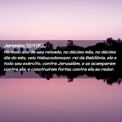 Picture 02 - Jeremias 52:4 BSL - No nono ano de seu reinado, no décimo mês, no - Bible Verse Picture