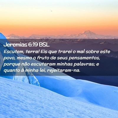 Picture 02 - Jeremias 6:19 BSL - Escutem, terra! Eis que trarei o mal sobre este - Bible Verse Picture