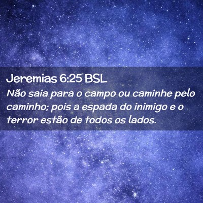 Picture 02 - Jeremias 6:25 BSL - Não saia para o campo ou caminhe pelo caminho; - Bible Verse Picture