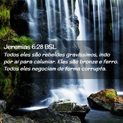 Picture 02 - Jeremias 6:28 BSL - Todos eles são rebeldes gravíssimos, indo por - Bible Verse Picture