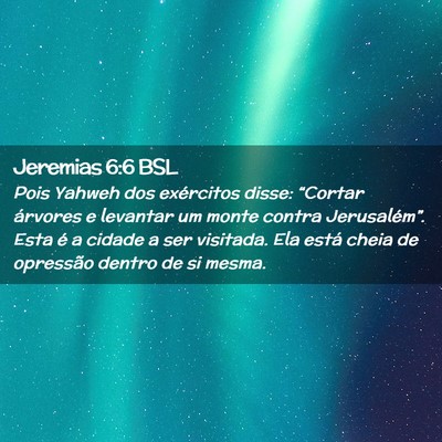 Picture 02 - Jeremias 6:6 BSL - Pois Yahweh dos exércitos disse: “Cortar - Bible Verse Picture