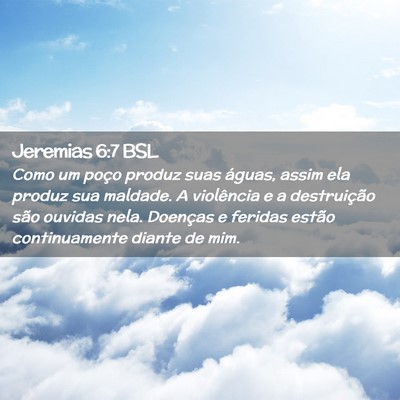 Picture 02 - Jeremias 6:7 BSL - Como um poço produz suas águas, assim ela - Bible Verse Picture