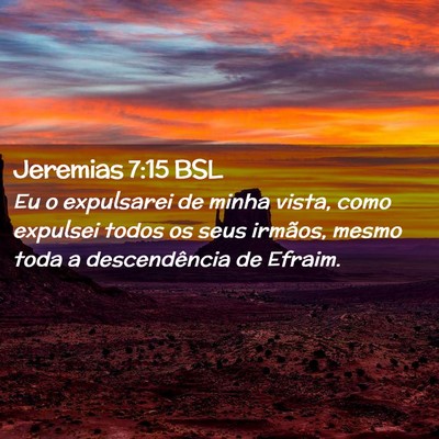 Picture 02 - Jeremias 7:15 BSL - Eu o expulsarei de minha vista, como expulsei - Bible Verse Picture