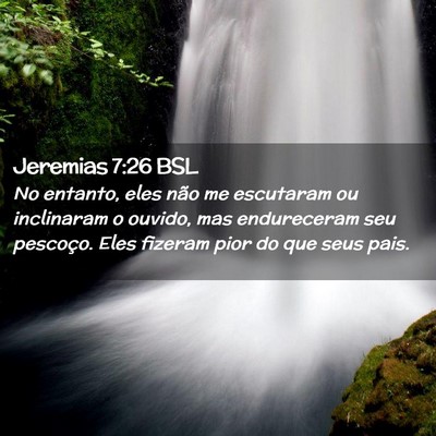 Picture 02 - Jeremias 7:26 BSL - No entanto, eles não me escutaram ou inclinaram - Bible Verse Picture