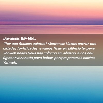 Picture 02 - Jeremias 8:14 BSL - “Por que ficamos quietos? Monte-se! Vamos - Bible Verse Picture