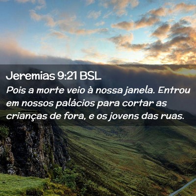 Picture 02 - Jeremias 9:21 BSL - Pois a morte veio à nossa janela. Entrou em - Bible Verse Picture