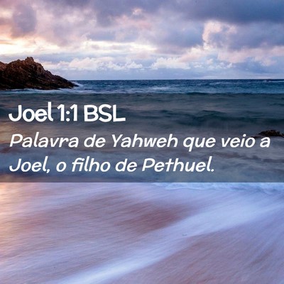 Picture 02 - Joel 1:1 BSL - Palavra de Yahweh que veio a Joel, o filho de - Bible Verse Picture