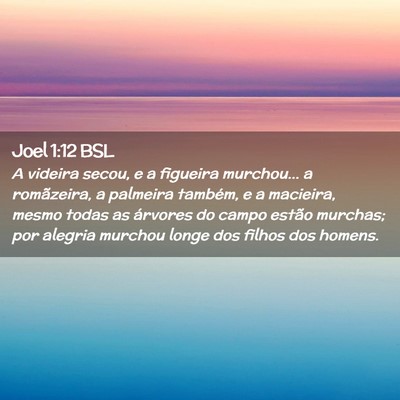 Picture 02 - Joel 1:12 BSL - A videira secou, e a figueira murchou... a - Bible Verse Picture