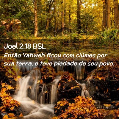 Picture 02 - Joel 2:18 BSL - Então Yahweh ficou com ciúmes por sua terra, e - Bible Verse Picture