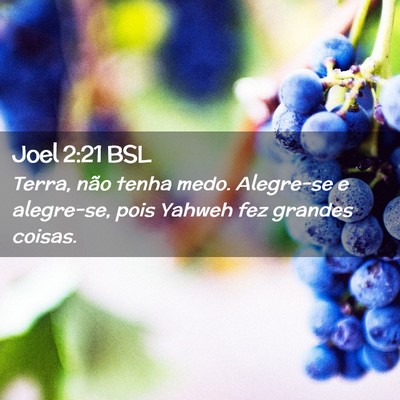Picture 02 - Joel 2:21 BSL - Terra, não tenha medo. Alegre-se e alegre-se, - Bible Verse Picture