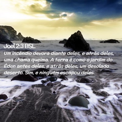 Picture 02 - Joel 2:3 BSL - Um incêndio devora diante deles, e atrás deles, - Bible Verse Picture