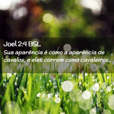 Picture 02 - Joel 2:4 BSL - Sua aparência é como a aparência de cavalos, e - Bible Verse Picture