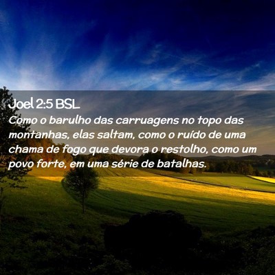 Picture 02 - Joel 2:5 BSL - Como o barulho das carruagens no topo das - Bible Verse Picture