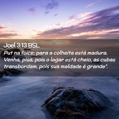Picture 02 - Joel 3:13 BSL - Put na foice; para a colheita está madura. - Bible Verse Picture