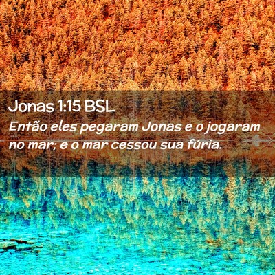 Picture 02 - Jonas 1:15 BSL - Então eles pegaram Jonas e o jogaram no mar; e o - Bible Verse Picture