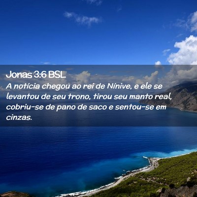 Picture 02 - Jonas 3:6 BSL - A notícia chegou ao rei de Nínive, e ele se - Bible Verse Picture