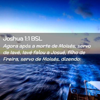 Picture 02 - Joshua 1:1 BSL - Agora após a morte de Moisés, servo de Iavé, - Bible Verse Picture