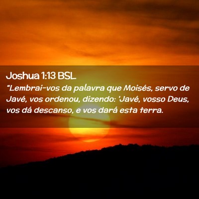 Picture 02 - Joshua 1:13 BSL - “Lembrai-vos da palavra que Moisés, servo de - Bible Verse Picture