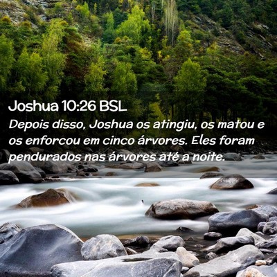 Picture 02 - Joshua 10:26 BSL - Depois disso, Joshua os atingiu, os matou e os - Bible Verse Picture