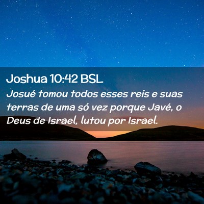 Picture 02 - Joshua 10:42 BSL - Josué tomou todos esses reis e suas terras de - Bible Verse Picture