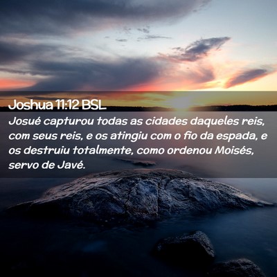 Picture 02 - Joshua 11:12 BSL - Josué capturou todas as cidades daqueles reis, - Bible Verse Picture